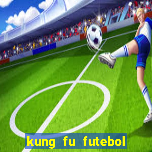 kung fu futebol clube download dublado